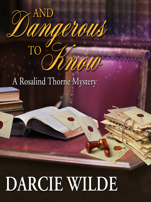 Title details for And Dangerous to Know by Darcie Wilde - Available